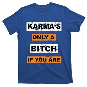 Karmas Only A Bitch If You Are Success Mindset Motivation Gift T-Shirt