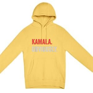 Kamala. Obviously. A Vote For 2024 President Kamala Harris Premium Pullover Hoodie