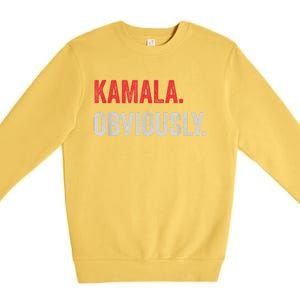 Kamala. Obviously. A Vote For 2024 President Kamala Harris Premium Crewneck Sweatshirt