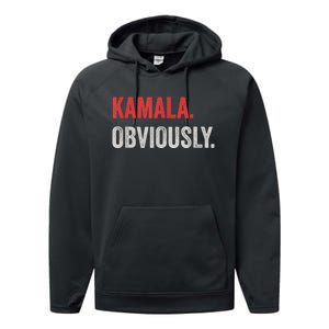 Kamala. Obviously. A Vote For 2024 President Kamala Harris Performance Fleece Hoodie