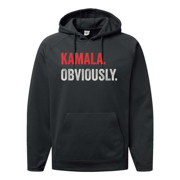 Kamala. Obviously. A Vote For 2024 President Kamala Harris Performance Fleece Hoodie