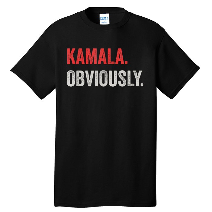 Kamala. Obviously. A Vote For 2024 President Kamala Harris Tall T-Shirt