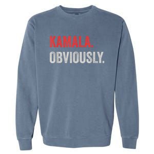 Kamala. Obviously. A Vote For 2024 President Kamala Harris Garment-Dyed Sweatshirt