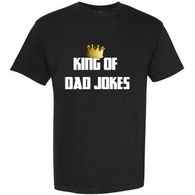 King Of Dad Jokes Crown Bad Joke Funny Fathers Day Gift Garment-Dyed Heavyweight T-Shirt