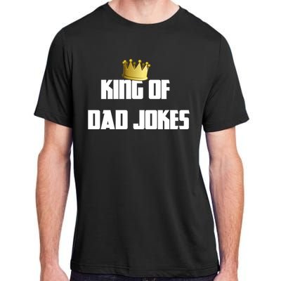 King Of Dad Jokes Crown Bad Joke Funny Fathers Day Gift Adult ChromaSoft Performance T-Shirt