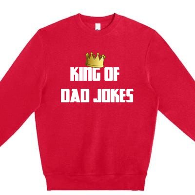 King Of Dad Jokes Crown Bad Joke Funny Fathers Day Gift Premium Crewneck Sweatshirt