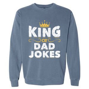 King Of Dad Jokes Crown Rad Jokes Puns Funny Dad Jokes Gift Garment-Dyed Sweatshirt