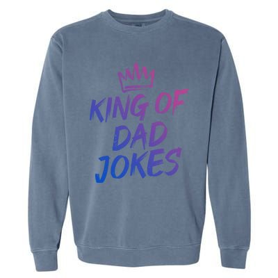 King Of Dad Jokes Fathers Day Humorous Puns Funny Dad Jokes Cute Gift Garment-Dyed Sweatshirt