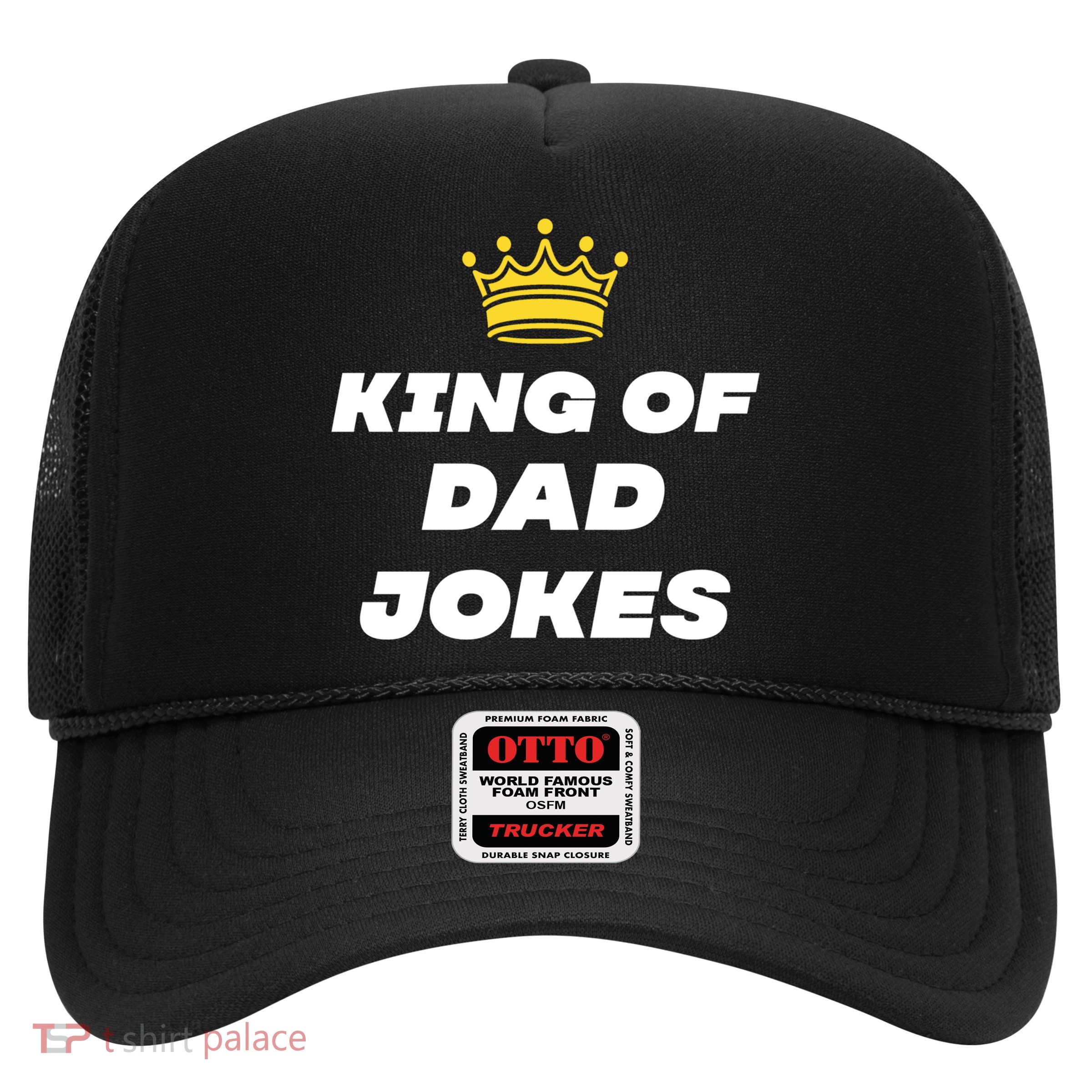 King Of Dad Jokes Funny Gift Trucker Hat