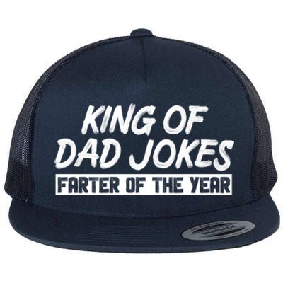 King Of Dad Jokes Farter Of The Year Funny Father Dad Humor Meaningful Gift Flat Bill Trucker Hat