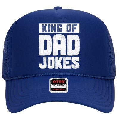 King Of Dad Jokes Hilarious Father Humor Dad Life Gift High Crown Mesh Back Trucker Hat