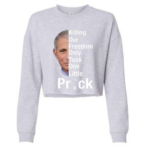 Killing Our Freedom Only Took One Little Prick Anti Faucci Cropped Pullover Crew