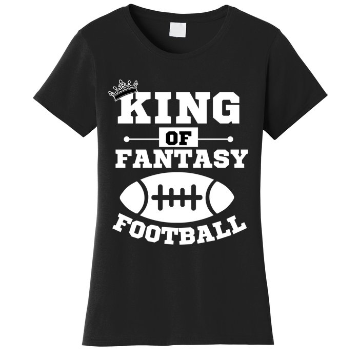 King Of Fantasy Football/ Funny Fantasy Football Women's T-Shirt