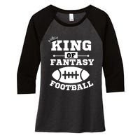 King Of Fantasy Football/ Funny Fantasy Football Women's Tri-Blend 3/4-Sleeve Raglan Shirt