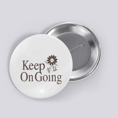 Keep On Going Trust That Everything Will Work Out In Your Own Time Button