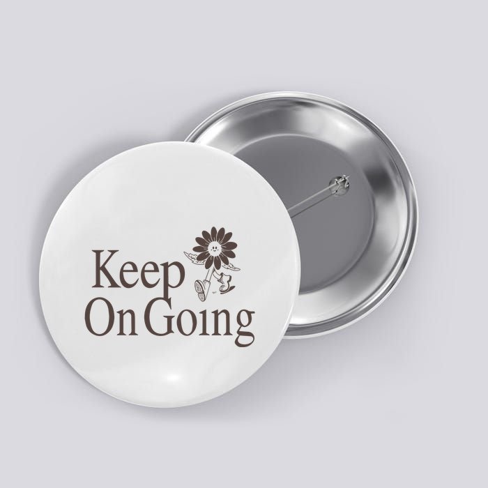 Keep On Going Trust That Everything Will Work Out In Your Own Time Button