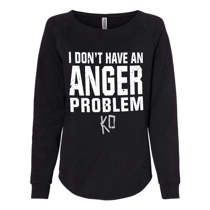 Kevin Owens I Don’t Have An Anger Problem Womens California Wash Sweatshirt