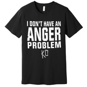 Kevin Owens I Don’t Have An Anger Problem Premium T-Shirt