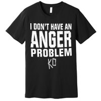 Kevin Owens I Don’t Have An Anger Problem Premium T-Shirt