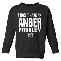 Kevin Owens I Don’t Have An Anger Problem Toddler Sweatshirt
