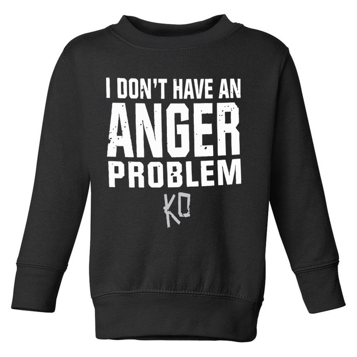 Kevin Owens I Don’t Have An Anger Problem Toddler Sweatshirt