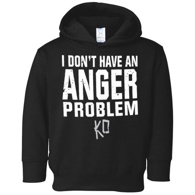 Kevin Owens I Don’t Have An Anger Problem Toddler Hoodie