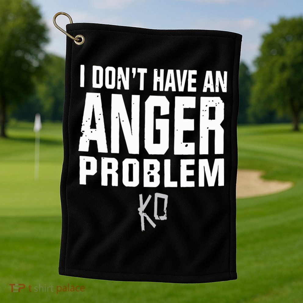 Kevin Owens I Don’t Have An Anger Problem Golf Towel