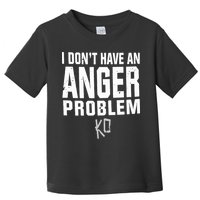 Kevin Owens I Don’t Have An Anger Problem Toddler T-Shirt