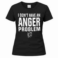 Kevin Owens I Don’t Have An Anger Problem Women's T-Shirt