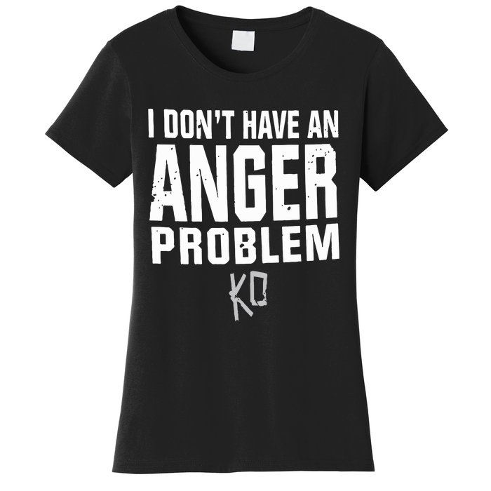 Kevin Owens I Don’t Have An Anger Problem Women's T-Shirt