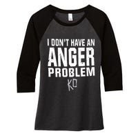 Kevin Owens I Don’t Have An Anger Problem Women's Tri-Blend 3/4-Sleeve Raglan Shirt