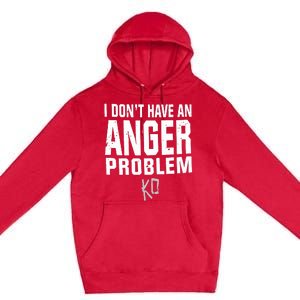 Kevin Owens I Don’t Have An Anger Problem Premium Pullover Hoodie