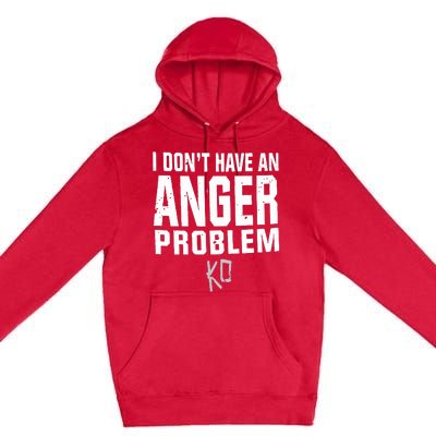 Kevin Owens I Don’t Have An Anger Problem Premium Pullover Hoodie