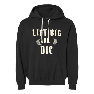 King Of Juco Merch Lift Big Or Die Garment-Dyed Fleece Hoodie