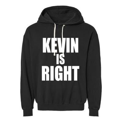 Kevin Owens Just Hit A Piledriver To Randy Orton Kevin Is Right Garment-Dyed Fleece Hoodie