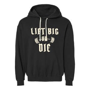 King Of Juco Merch Lift Big Or Die Garment-Dyed Fleece Hoodie