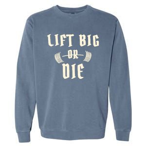 King Of Juco Merch Lift Big Or Die Garment-Dyed Sweatshirt