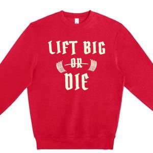 King Of Juco Merch Lift Big Or Die Premium Crewneck Sweatshirt