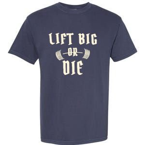 King Of Juco Merch Lift Big Or Die Garment-Dyed Heavyweight T-Shirt