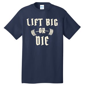 King Of Juco Merch Lift Big Or Die Tall T-Shirt