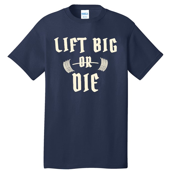 King Of Juco Merch Lift Big Or Die Tall T-Shirt