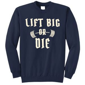 King Of Juco Merch Lift Big Or Die Tall Sweatshirt