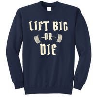 King Of Juco Merch Lift Big Or Die Tall Sweatshirt