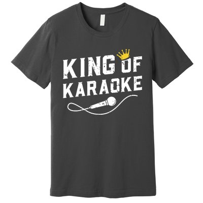 King Of Karaoke Funny Singing Singer Gift Premium T-Shirt