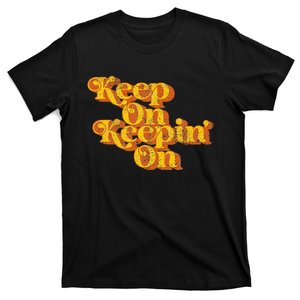 Keep On Keepin On Funny Country Saying Retro 70s T-Shirt