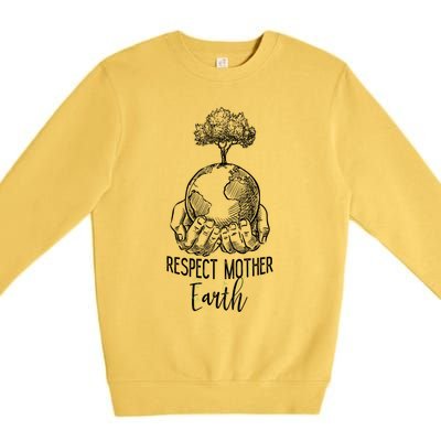 Keep Our Planet Clean Respect Mother Earth Environtal Great Gift Premium Crewneck Sweatshirt