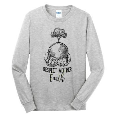 Keep Our Planet Clean Respect Mother Earth Environtal Great Gift Tall Long Sleeve T-Shirt