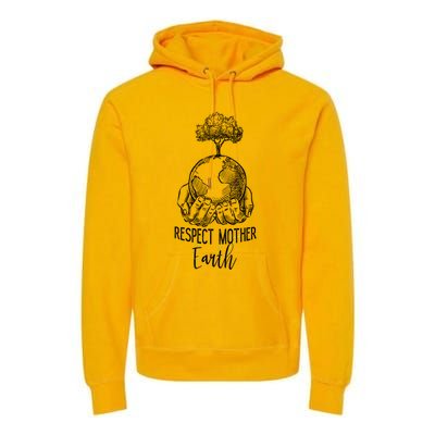 Keep Our Planet Clean Respect Mother Earth Environtal Great Gift Premium Hoodie