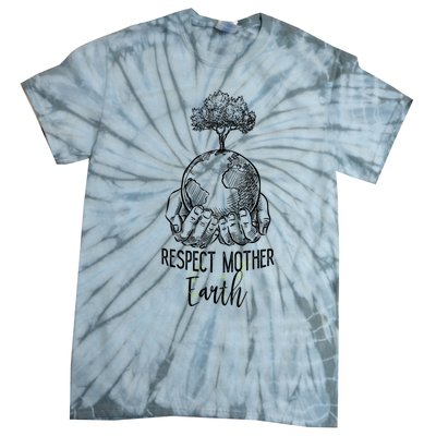 Keep Our Planet Clean Respect Mother Earth Environtal Great Gift Tie-Dye T-Shirt