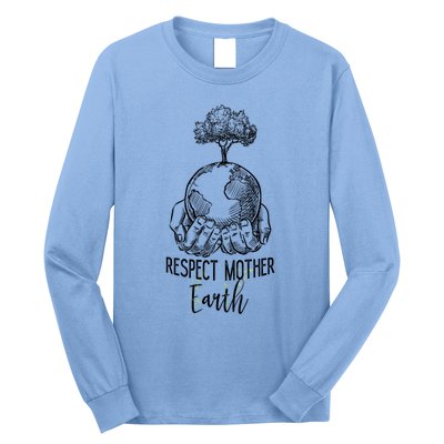 Keep Our Planet Clean Respect Mother Earth Environtal Great Gift Long Sleeve Shirt